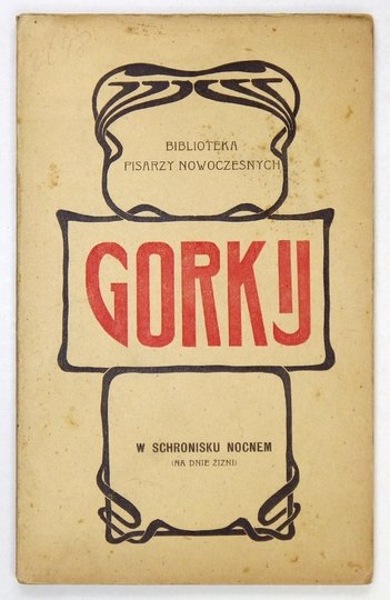 GORKIJ Maksym - W schronisku nocnem. (Na dnie żizni). Szkic dramatyczny w czterech aktach