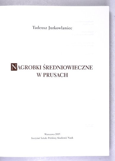 JURKOWLANIEC Tadeusz - Nagrobki średniowieczne w Prusach.