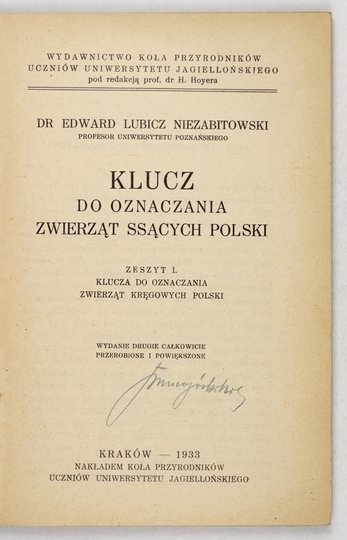 KLUCZ do oznaczania zwierząt kręgowych Polski. Z. 1-2. Wyd. II całkowicie przerobione i powiększone.{|br /|}Z. 1: NIEZABITOWSKI Edward Lubicz — Klucz do oznaczania zwierząt ssących Polski{|br /|}Z. 2: BAYGER J[an] A[leksander] — Klucz do oznaczania płazów