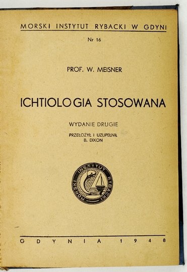 MEISNER W[alerian] - Ichtiologia stosowana. Wyd. II. Przeł. i uzup. B. Dixon