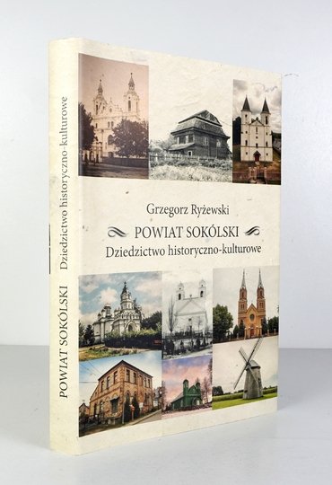 RYŻEWSKI Grzegorz - Powiat sokólski. Dziedzictwo historyczno-kulturowe