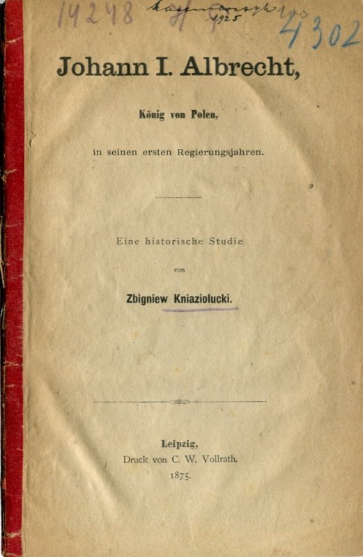 Kniaziolucki Zbigniew - Johann I Albrecht, König von Polen, in seinen ersten Regierungsjahren. Eine historische Studie.
