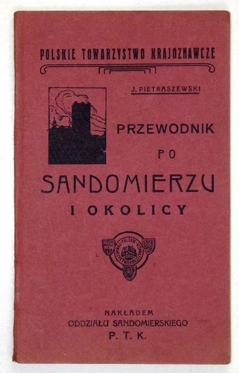 PIETRASZEWSKI Józef - Przewodnik po Sandomierzu i okolicy.
