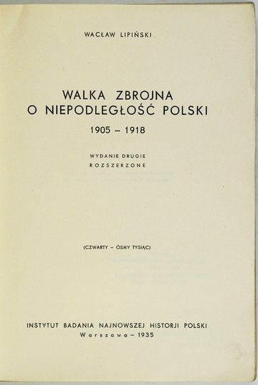 LIPIŃSKI Wacław - Walka zbrojna o niepodległość Polski 1905-1918. Wyd. II