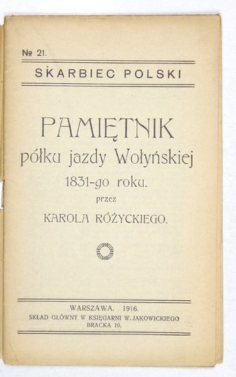 RÓŻYCKI Karol - Pamiętnik półku jazdy Wołyńskiej 1831-go roku.