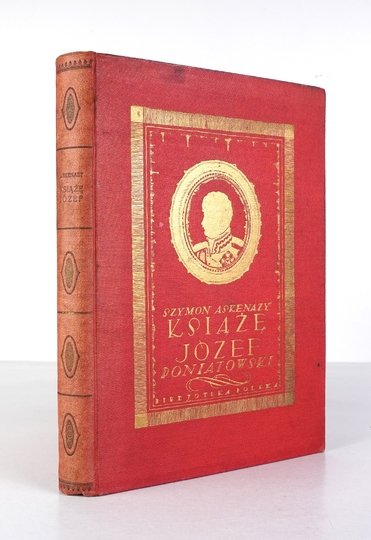 ASKENAZY Szymon - Książę Józef Poniatowski 1763-1813. Wyd. IV przejrzane i poprawione.