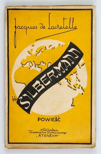 LACRETELLE Jakób de - Silbermann. Powieść odznaczona nagrodą &quot;Vie Heurese - Fémina&quot;. Autoryzowany przekład Kazimierza Rychłowskiego z przedmową Ostapa Ortwina.