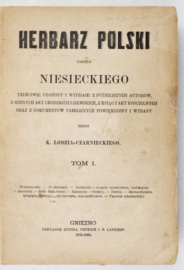 CZARNIECKI K[azimierz] Łodzia - Herbarz polski podług Niesieckiego treściwie ułożony i wypisami z późniejszych autorów, z akt grodzkich poznańskich, z ksiąg i akt kościelnych, oraz z dokumentów familijnych powiększony i wydany. T. 1.