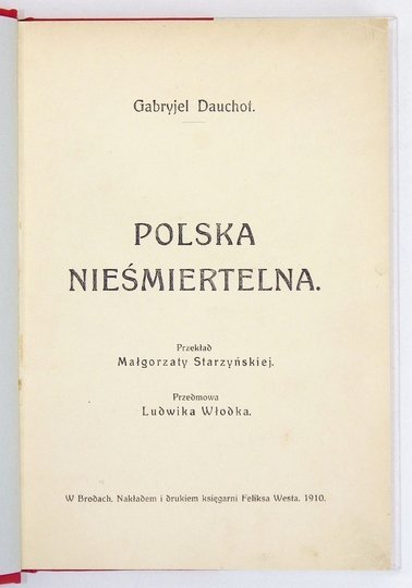 DAUCHOT Gabryjel - Polska nieśmiertelna. Przekład Małgorzaty Starzyńskiej. Przedmowa Ludwika Włodka.