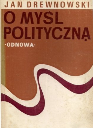 Drewnowski Jan - O myśl polityczną.