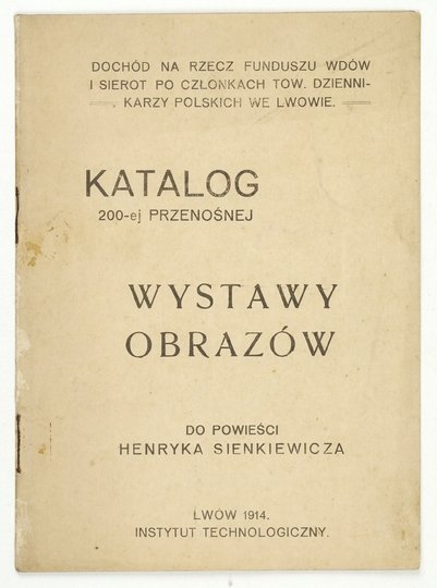 Towarzystwo Dziennikarzy Polskich. Katalog 200-ej przenośnej wystawy obrazów do powieści Henryka Sienkiewicza. Dochód na rzecz Funduszu Wdów i Sierot po Członkach ...