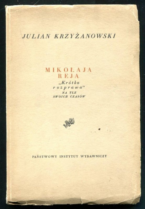 Krzyżanowski J. Mikołaja Reja &quot;Krótka rozprawa&quot; na tle swoich czasów