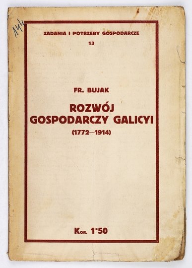 BUJAK Franciszek - Rozwój gospodarczy Galicyi (1772-1914)