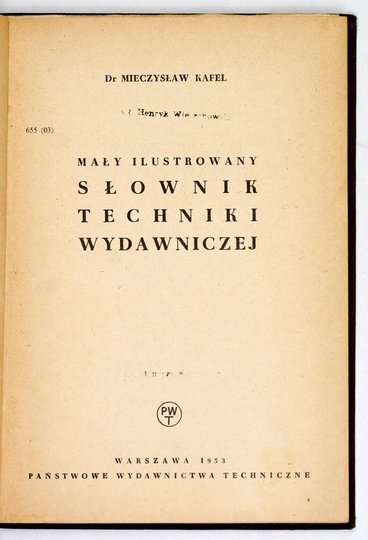 KAFEL Mieczysław - Mały ilustrowany słownik techniki wydawniczej.