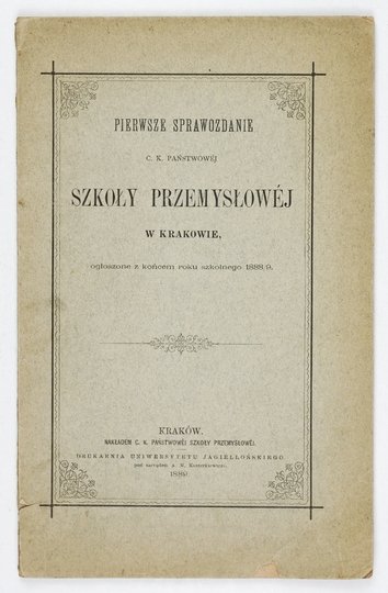 [KRAKÓW, C. k. Państwowa Szkoła Przemysłowa]. Pierwsze sprawozdanie na rok 1888/9.