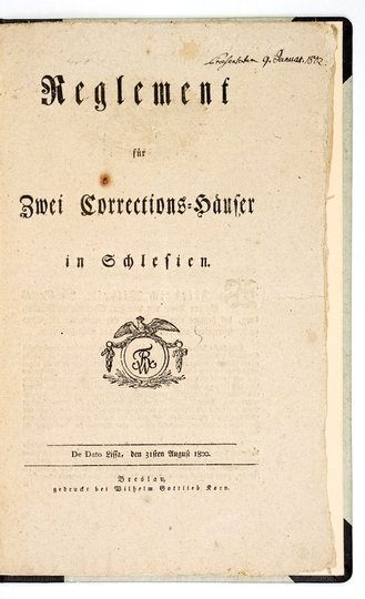 [FRYDERYK Wilhelm III] - Reglement für Zwei Corrections-Häuser in Schlesien. De Dato Lissa [= Leszno], den 31sten August 1800.