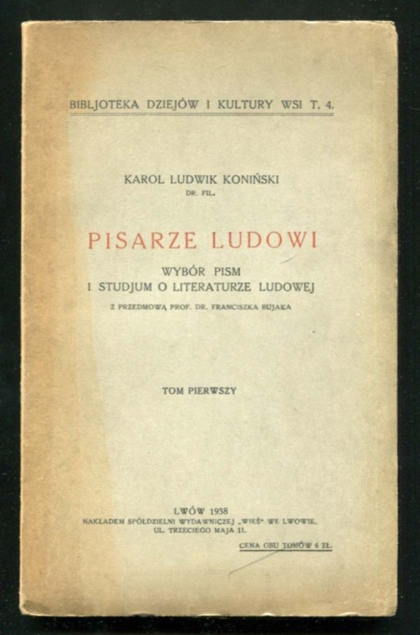 Koniński Karol Ludwik - Pisarze ludowi. Wybór pism i studjum o literaturze ludowej. Z przedmową prof. dr Franciszka Bujaka. T. 1