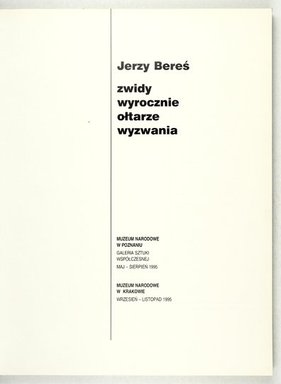 [KATALOG]. Muzeum Narodowe w Poznaniu. Jerzy Bereś. Zwidy, wyrocznie, ołtarze, wyzwania.