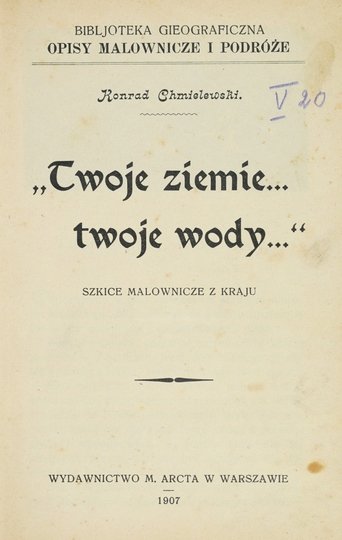 CHMIELEWSKI Konrad - &quot;Twoje ziemie... twoje wody...&quot;. Szkice malownicze z kraju.