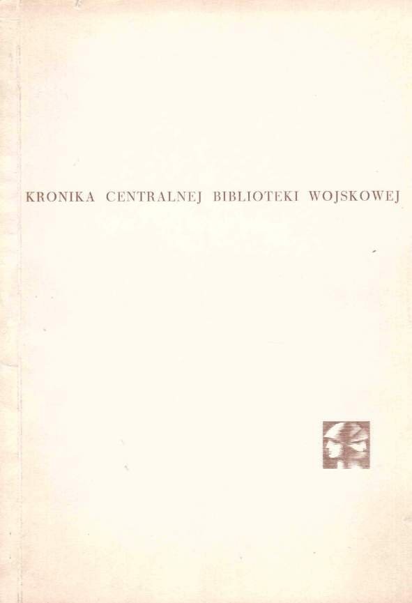 Hancko Regina - Kronika Centralnej Biblioteki Wojskowej 1945-1965. 1967.