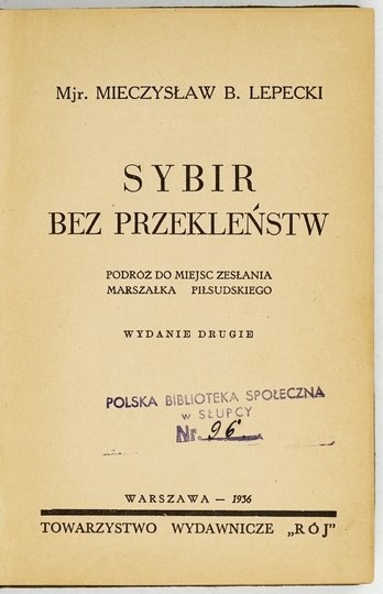 LEPECKI Mieczysław B[ohdan]. - Sybir bez przekleństw. Podróż do miejsc zesłania marszałka Piłsudskiego. Wyd. II.
