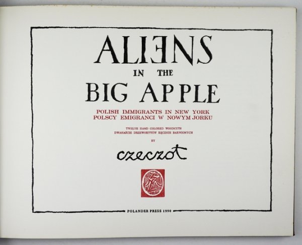 CZECZOT Andrzej - Aliens in the Big Apple. Polish Immigrants in New York. Polscy emigranci w Nowym Jorku. Twelve hand colored woodcuts. Dwanaście drzeworytów ręcznie kolorowanych. By [Andrzej] Czeczot. [Texts by Zofia Zaremba].