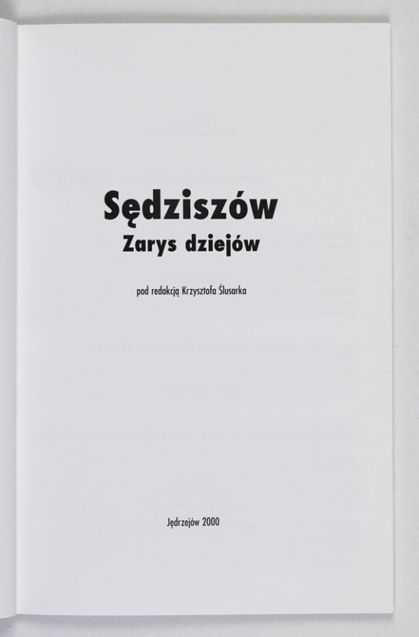 Sędziszów. zarys dziejów.  Pod redakcją Krzysztofa Ślusarka