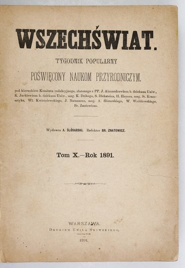 WSZECHŚWIAT. Tygodnik popularny poświęcony naukom przyrodniczym [...]. T. 10, R. 1891, nr 1-52