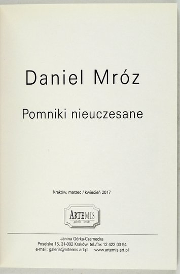 [KATALOG]. Artemis, Galeria Sztuki. Daniel Mróz. Pomniki nieuczesane.