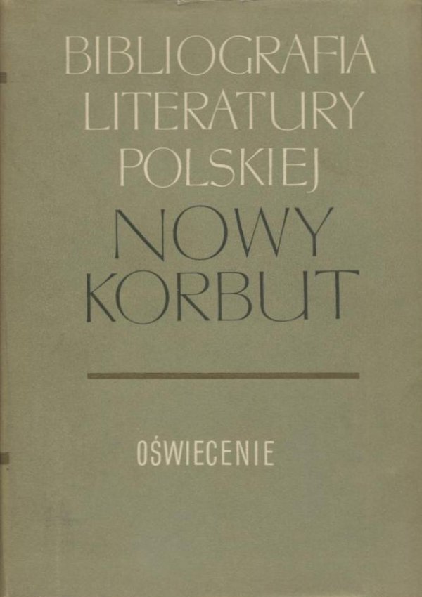 Nowy Korbut. T. 4: Oświecenie. Hasła ogólne, rzeczowe i osobowe A-H