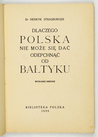 STRASBURGER Henryk - Dlaczego Polska nie może się dać odepchnąć od Bałtyku. Wyd. II