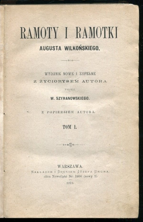 Wilkoński August - Ramoty i ramotki. Wydanie nowe i zupełne z życiorysem autora przez W.Szymanowskiego, z popiersiem autora. T.1