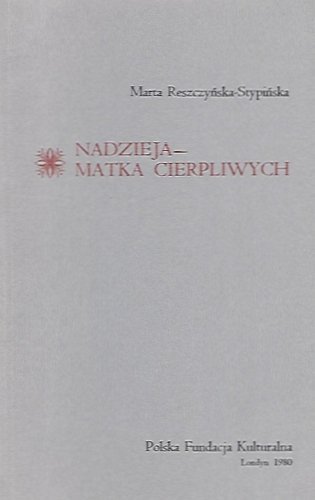 Reszczyńska-Stypińska Marta - Nadzieja - matka cierpliwych.