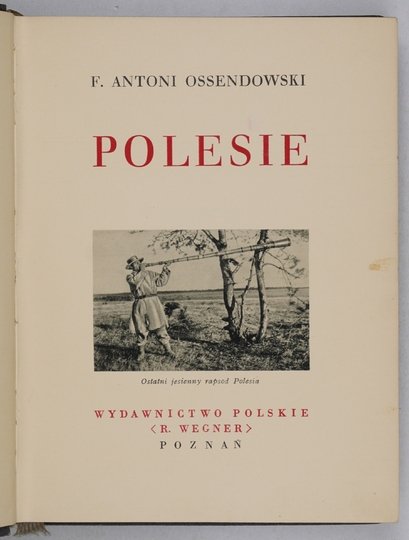 OSSENDOWSKI F[erdynand] Antoni - Polesie.