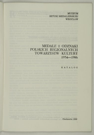 MUZEUM Sztuki Medalierskiej we Wrocławiu. Medale i odznaki polskich regionalnych towarzystw kultury 1954-1986. Katalog.