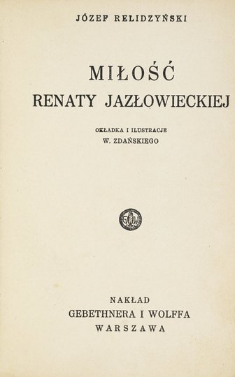 RELIDZYŃSKI Józef - Miłość Renaty Jazłowieckiej.