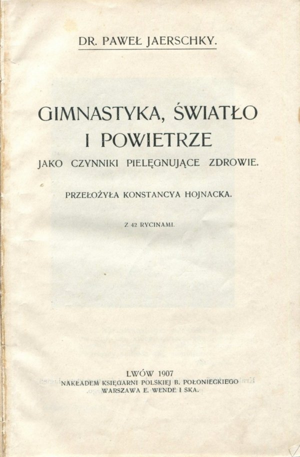 Jaerschky Paweł - Gimnastyka, światło i powietrze jako czynniki pielęgnujące zdrowie. Przełożyła Konstancya Chojnacka