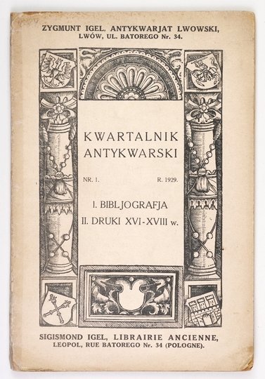 KWARTALNIK Antykwarski. Lwów. Zygmunt Igel, Antykwarjat Lwowski. Red. Dawid Igel.{|br /|}Nr 1: Bibljografja, Druki XVI-XVIII w.