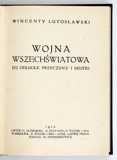 LUTOSŁAWSKI Wincenty - Wojna wszechświatowa jej odległe przyczyny i skutki