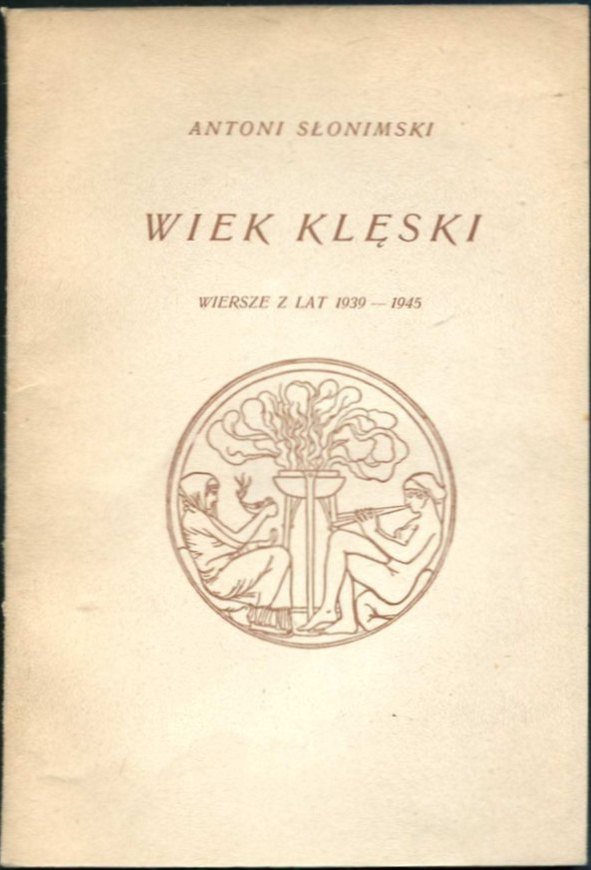 Słonimski Antoni - Wiek klęski. Wiersze z lat 1939-1945