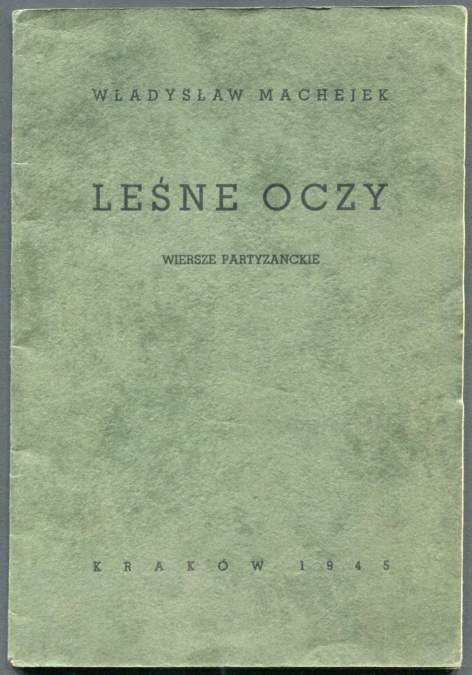 Machejek Władysław - Leśne oczy. Wiersze partyzanckie.