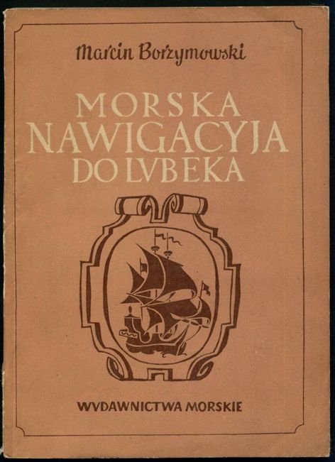 Borzymowski Marcin - Morska nawigacyja do Lubeka.