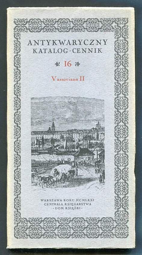 Antykwaryczny katalog-cennik. [Nr] 16: Varsoviana II.