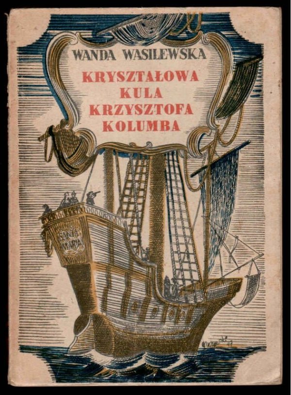 Wasilewska Wanda - Kryształowa kula Krzysztofa Kolumba. Okładka i ilustracje Tadeusza Gronowskiego.