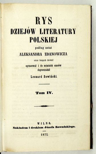 ZDANOWICZ Aleksander - Rys dziejów literatury polskiej. Podług notat ... oraz innych źródeł opracowali do ostatnich czasów doprowadził Leonard Sowiński. T. 4