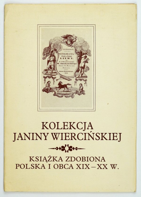 Muzeum Narodowe we Wrocławiu: Kolekcja Janiny Wiercińskiej. Książka zdobiona polska i obca XIX - XX w. - informator