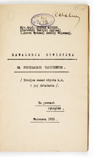 MOSSOR Stefan - Kawalerja dywizyjna na przykładach taktycznych. (Studjum zasad użycia k. d. i jej działania). Na prawach rękopisu.