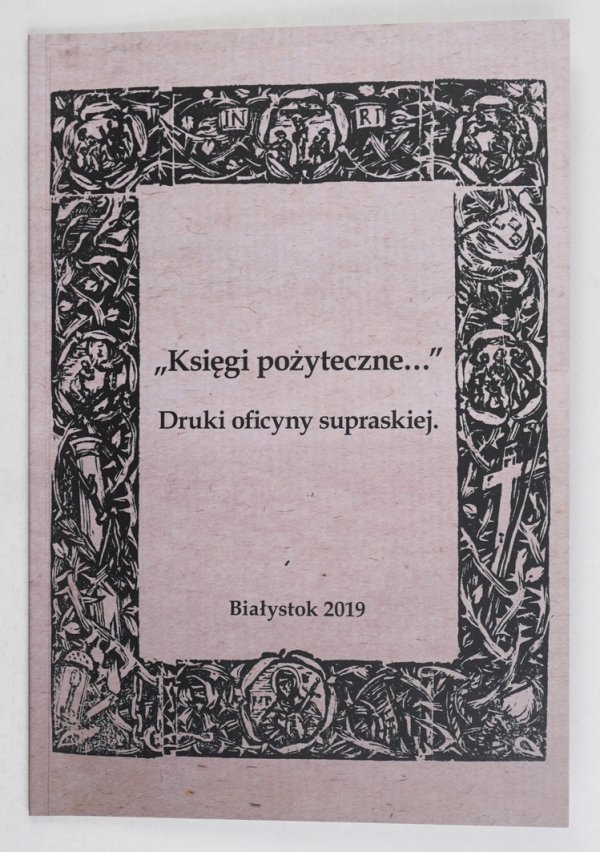 Księgi pożyteczne... Druki oficyny supraskiej