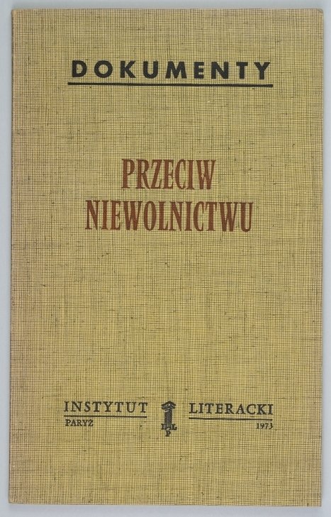 DOKUMENTY. Przeciw niewolnictwu. Głos wolnej Rosji. Przedm. L. Kołakowski. [Bibl. Kultury]