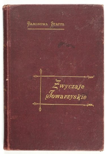 STAFFE [Blanche] - Zwyczaje towarzyskie. Z języka francuskiego przełożyła M. N. B.
